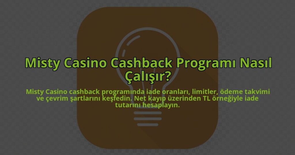 Misty-Casino-Cashback-Programi-Nasil-Calisir-overlay-1784403301.jpg