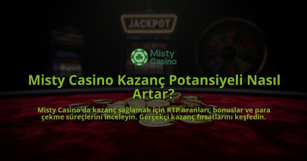 Misty-Casino-Kazanc-Potansiyeli-Nasil-Artar-overlay-1784392561.jpg