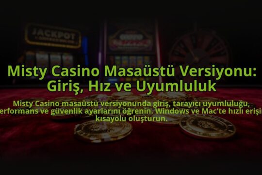 Misty-Casino-Masaustu-Versiyonu-Giris-Hiz-ve-Uyumluluk-overlay-1784457179.jpg