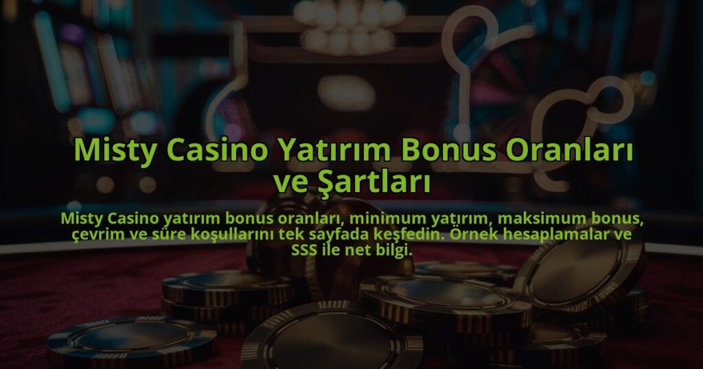 Misty-Casino-Yatirim-Bonus-Oranlari-ve-Sartlari-overlay-1784394195.jpg