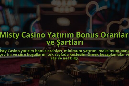 Misty-Casino-Yatirim-Bonus-Oranlari-ve-Sartlari-overlay-1784394195.jpg