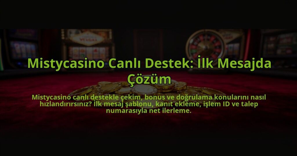 Mistycasino-Canli-Destek-Ilk-Mesajda-Cozum-overlay-1785083407.jpg