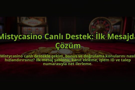 Mistycasino-Canli-Destek-Ilk-Mesajda-Cozum-overlay-1785083407.jpg