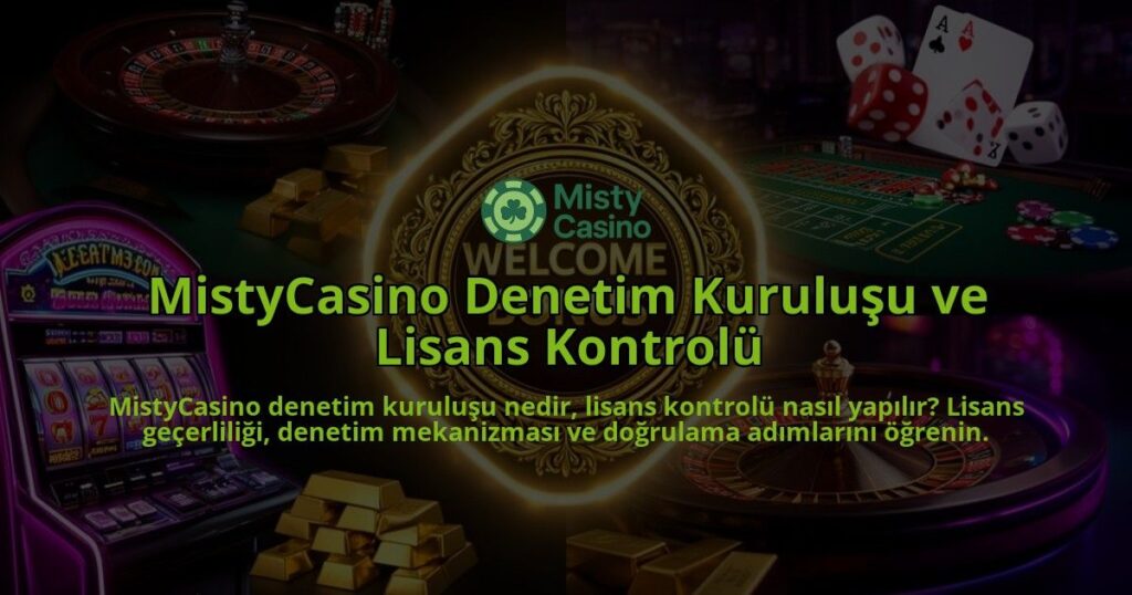 MistyCasino-Denetim-Kurulusu-ve-Lisans-Kontrolu-overlay-1786612470.jpg