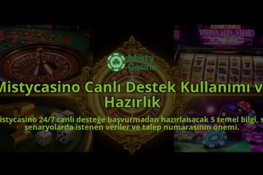 Mistycasino-Canli-Destek-Kullanimi-ve-Hazirlik-overlay-1786628364.jpg