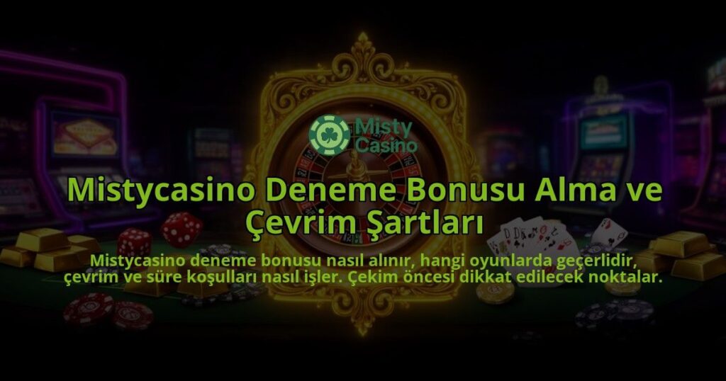 Mistycasino-Deneme-Bonusu-Alma-ve-Cevrim-Sartlari-overlay-1786628163.jpg