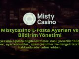 Mistycasino-E-Posta-Ayarlari-ve-Bildirim-Yonetimi-1786638857.jpg