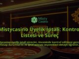 Mistycasino-Uyelik-Iptali-Kontrol-Listesi-ve-Surec-overlay-1786651653.jpg