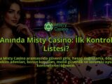 Aninda-Misty-Casino-Ilk-Kontrol-Listesi-overlay-1790031887.jpg