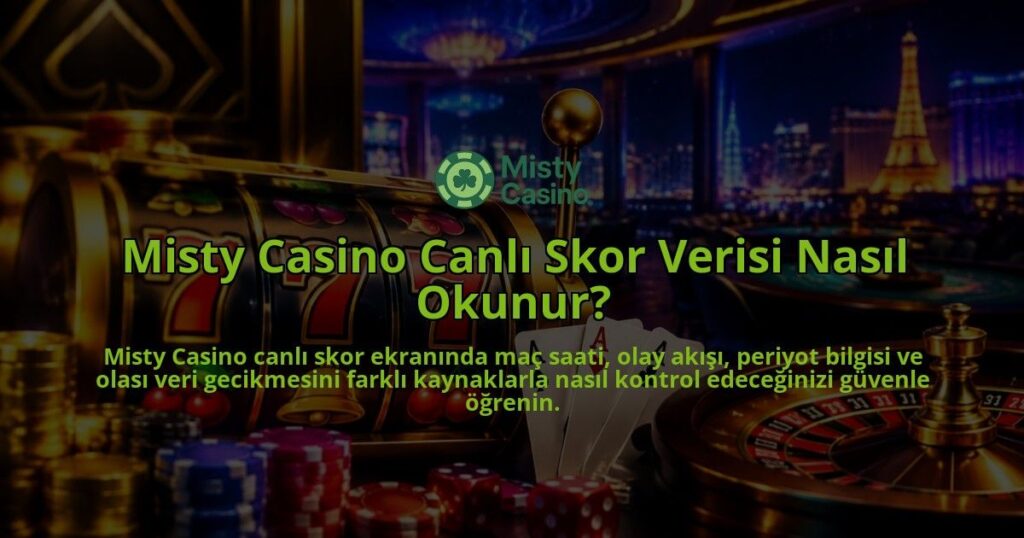Misty-Casino-Canli-Skor-Verisi-Nasil-Okunur-overlay-1788727537.jpg
