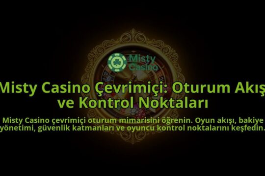 Misty-Casino-Cevrimici-Oturum-Akisi-ve-Kontrol-Noktalari-overlay-1788267258.jpg