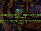 Misty-Casino-RTP-Oranlari-Nasil-Okunur-overlay-1789981679.jpg
